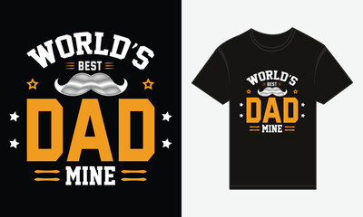 Father’s Day, World’s Best Dad Mine, Vector Typography, Creative T-shirt Design
