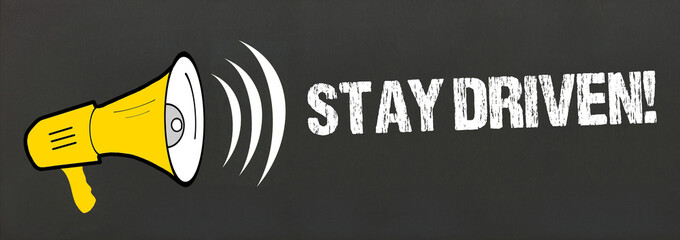 Stay Driven!