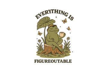 Motivational Frog Quote – Everything is Figureoutable, Frog meditating on a tree stump with coffee a positive message