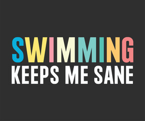 Swimming keeps me sane t shirt design