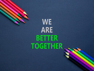 We are better together symbol. Concept words phrase We are better together on beautiful paper....