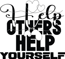 Help Others  Help Yourself Svg T-shirt Design