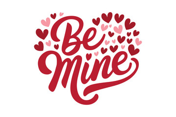 Be Mine Valentine Heart Typography Romantic Love Quote Design