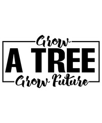 Grow A Tree Grow Future Svg T-shirt Design