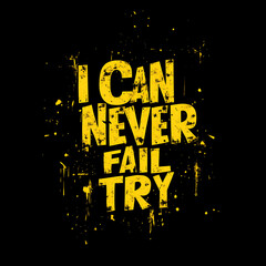 I can never fail to try