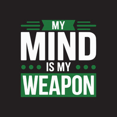 Motivational Quote My Mind Is My Weapon Typography Design,
Inspirational Mind Power Quote Poster Design,
Mental Strength Quote Vector for T Shirt and Posters,
