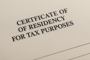 Obraz premium Certificate of Residency Document for Tax Purposes with Clear Text on Neutral Background