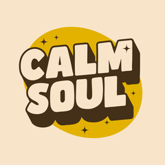 Calm soul. retro text with retro vibes and colors