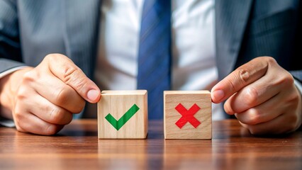 Businessman carefully considers the choice between a green checkmark and a red cross on wooden blocks, symbolizing decisions and consequences