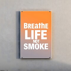 Obraz premium Breathe life not smoke anti smoking poster on wall