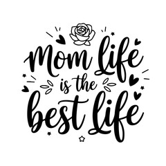 Mom Life is the Best Life. Mom Quotes Vector Design Isolated on White Background