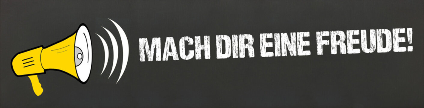 Mach dir eine Freude!
