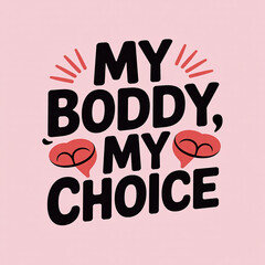 "My body my choice"