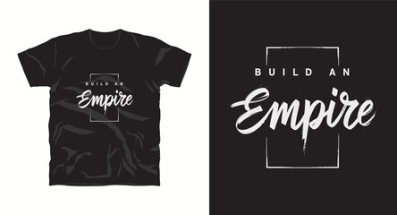 Fototapeta premium Build an empire inspirational typography quotes t-shirt design
