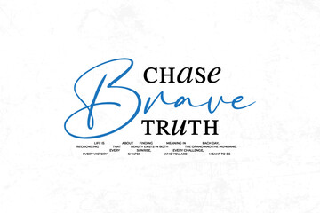 Chase Brave Truth Inspirational Quote Typography graphic tees design ideas printable templates