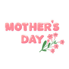 Mother's Day. Text, lettering with flowers for the holiday.
