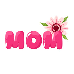 MOM text, Mother's Day, lettering with flower.