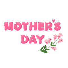 Mother's Day. Text, lettering with flowers for the holiday.