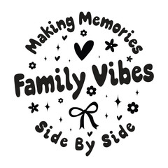 Family vibes Making Memories Side By Side