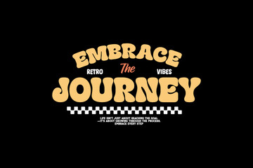 Embrace the Journey A Retro Vibes Typography Design graphic tees design ideas printable templates