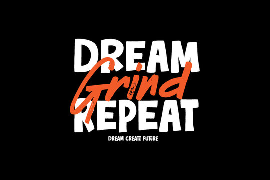 Naklejki dream and grind A Motivational and Inspirational Quote graphic tees design ideas printable templates