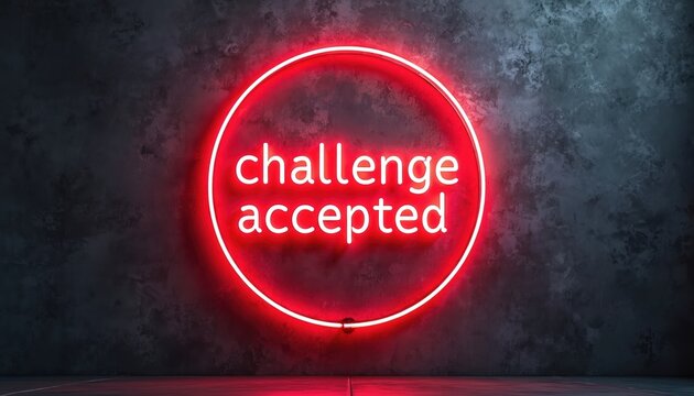 Neon sign with phrase challenge accepted. Red glowing inscription in circle on dark background. Modern urban design concept, motivation for business and life. - Powered by Adobe