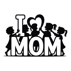I Love Mom Typography with Family Silhouette