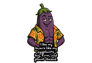 "I Like My Lovers Like My Eggplants – Big, Firm, and Plant-Based – Humorous Vegan Quote with Muscular Cartoon Eggplant, Fun Suggestive Illustration for Plant-Based Lifestyle and Adult Humor"