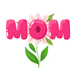 Text MOM, Mother's Day, inscription with flower