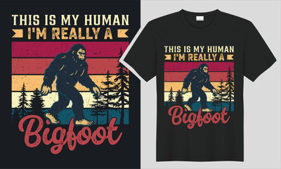 this is my human i'm really a bigfoot design retro  Funny silhouette t shirt with vintage sunset background. graphic Retro bigfoot t-shirt