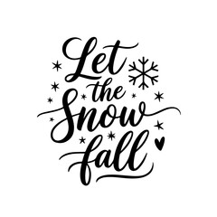 Let the Snow Fall. Winter Quotes Vector Design Isolated on White Background