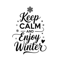Keep Calm and Enjoy Winter. Winter Quotes Vector Design Isolated on White Background