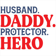 Husband. daddy. protector. hero