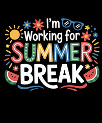 Funny Teacher Teaching Lovers I'm Working For Summer Break