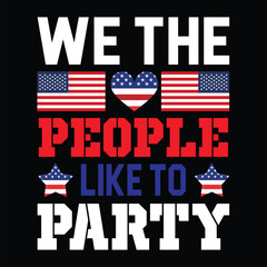 We The People Like To Party. T-shirt Design. Vector Illustration.