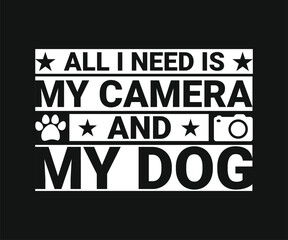 Obraz premium All i need is my camera and my dog