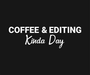 Coffee and editing kinda day