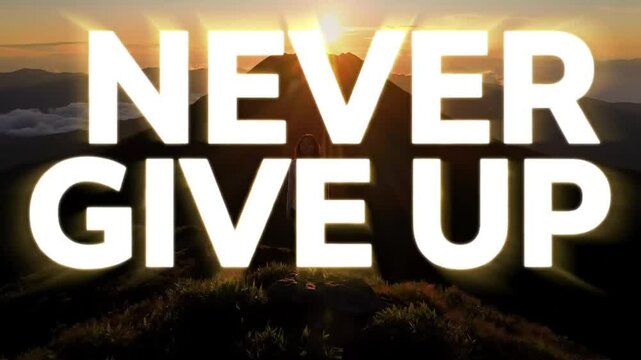 &ldquo;NEVER GIVE UP&rdquo; bold motivational text with upward glow over mountain sunset &mdash; inspiring perseverance and strength visual

