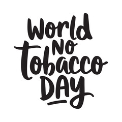 World No Tobacco Day -Hand lettering Typography  illustration vector on plain white background 
