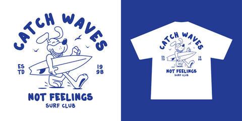 Salty Dog Surf Club.  Catch Waves, Not Feelings Graphic Tee Design