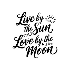 Live by the Sun, Love by the Moon. Summer Quotes Vector Design Isolated on White Background