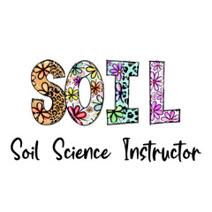 Colorful Soil Science Instructor Design with Flowers and Leopard Print