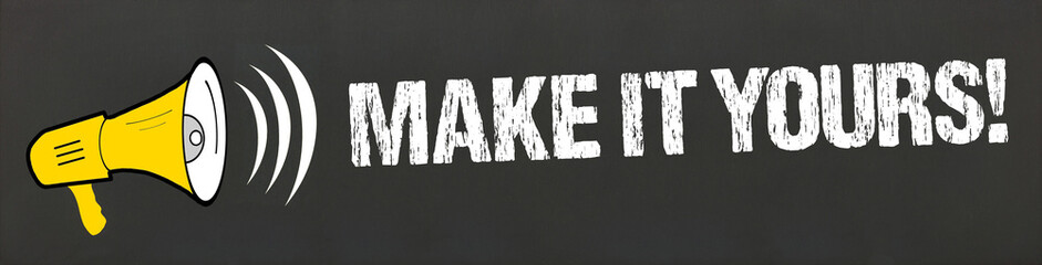 Make it Yours!