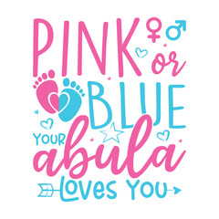 Pink or blue your abuela loves you gender reveal design