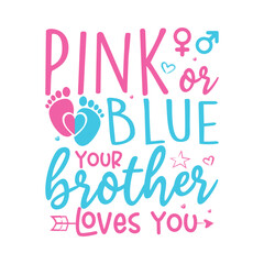 Pink or blue your brother loves you gender reveal design