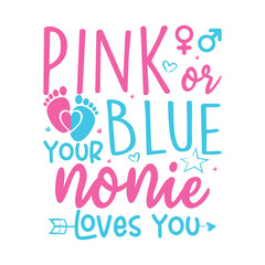 Pink or blue your nonie loves you gender reveal design