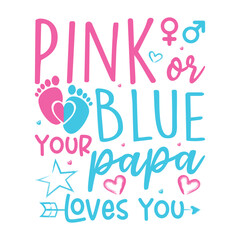 Pink or blue your papa loves you gender reveal design