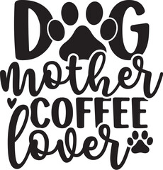 Dog Mother Coffee Lover