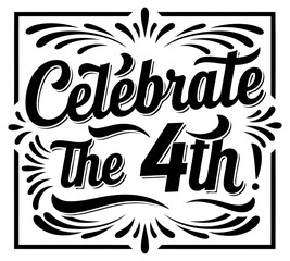 Obraz premium Celebrate the 4th, graphic design, design, USA, Independence Day. Decorative typography design for apparel or merchandise. Fourth of July celebration graphic design.