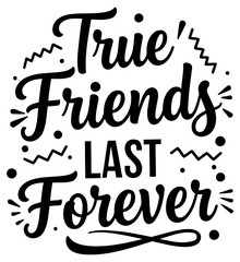 A bold, stylized graphic design featuring a motivational quote about friendship.